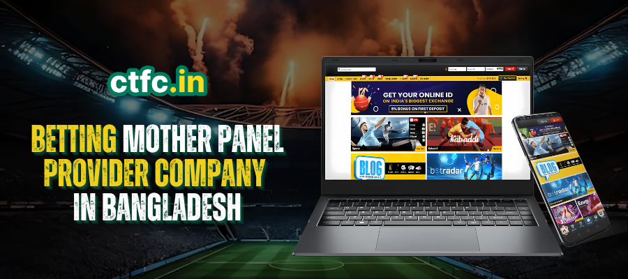 Betting Mother Panel Provider Company in Bangladesh by CTFC