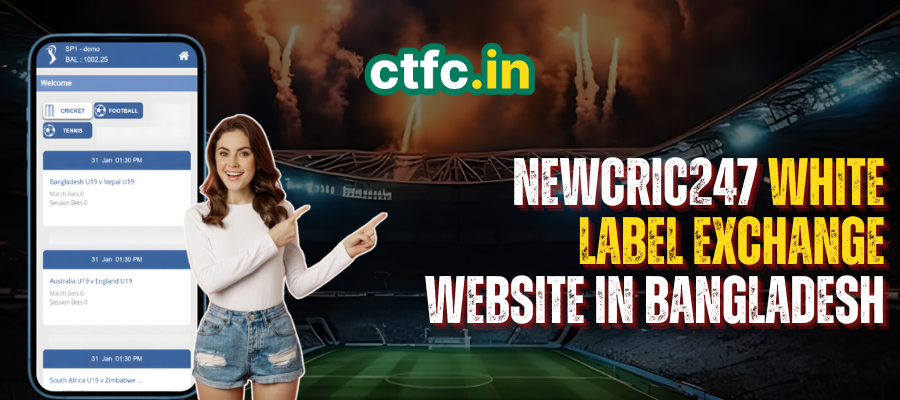 Best NewCric247 White Label Exchange Website in Bangladesh - CTFC